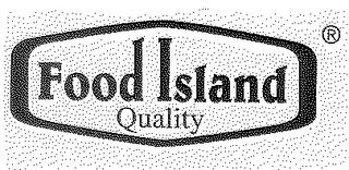 FOOD ISLAND QUALITY