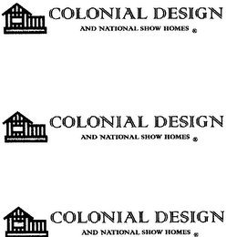 COLONIAL DESIGN AND NATIONAL SHOW HOMES