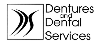 DENTURES AND DENTAL SERVICES