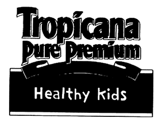 TROPICANA PURE PREMIUM HEALTHY KIDS