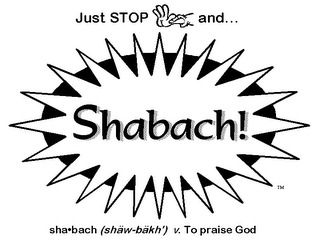 JUST STOP AND SHABACH!