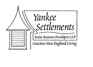 YANKEE SETTLEMENTS SENIOR RESOURCE DEVELOPERS LLP GRACIOUS NEW ENGLAND LIVING