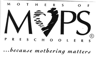 MOPS, MOTHERS OF PRESCHOOLERS, BECAUSE MOTHERING MATTERS