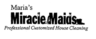 MARIA'S MIRACLE MAIDS. PROFESSIONAL CUSTOMIZED HOUSE CLEANING