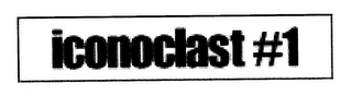 ICONOCLAST #1