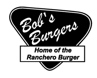 BOB'S BURGERS HOME OF THE RANCHERO BURGER