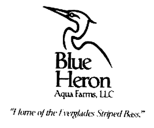 BLUE HERON AQUA FARMS, LLC "HOME OF THEEVERGLADES STRIPED BASS"