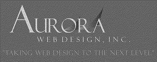 AURORA WEB DESIGN, INC. "TAKING WEB DESIGN TO THE NEXT LEVEL"