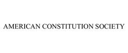 AMERICAN CONSTITUTION SOCIETY