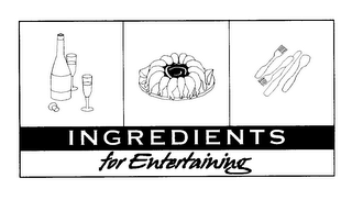 INGREDIENTS FOR ENTERTAINING