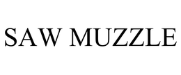 SAW MUZZLE