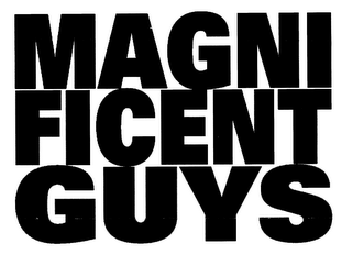 MAGNIFICENT GUYS