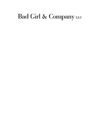 BAD GIRL & COMPANY LLC