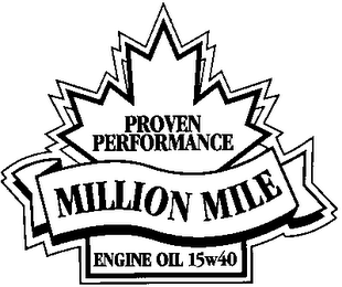 PROVEN PERFORMANCE MILLION MILE ENGINE OIL 15W40