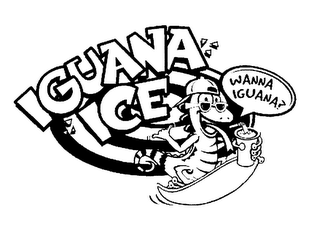 IGUANA ICE WANNA IGUANA?