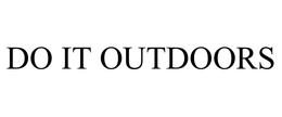 DO IT OUTDOORS
