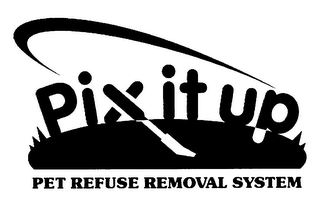 PIX IT UP PET REFUSE REMOVAL SYSTEM