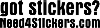 GOT STICKERS? NEED4STICKERS.COM