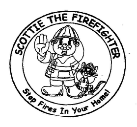 SCOTTIE THE FIREFIGHTER STOP FIRES IN YOUR HOME!