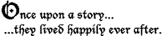 ONCE UPON A STORY... ... THEY LIVED HAPPILY EVER AFTER.