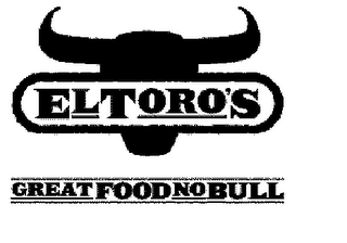 EL TORO'S GREAT FOOD NO BULL