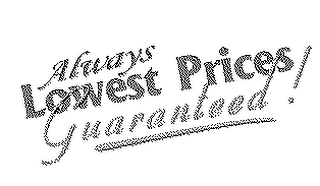 ALWAYS LOWEST PRICES GUARANTEED!