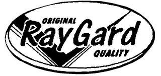 ORIGINAL RAYGARD QUALITY