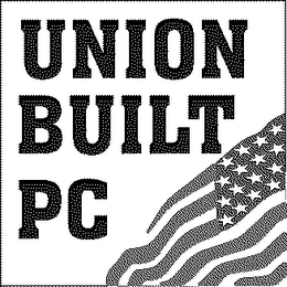 UNION BUILT PC