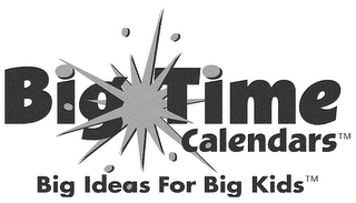 BIG TIME CALENDARS BIG IDEAS FOR BIG KIDS