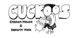 CUCKOOS CHICKEN HOUSE & WATERIN' HOLE