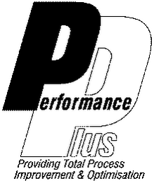 PERFORMANCE PLUS PROVIDING TOTAL PROCESS IMPROVEMENT & OPTIMISATION