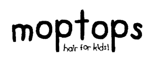 MOPTOPS HAIR FOR KIDS!