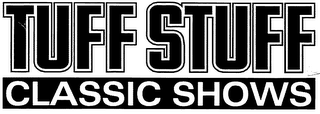 TUFF STUFF CLASSIC SHOWS