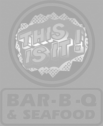 THIS IS IT! BAR-B-Q & SEAFOOD