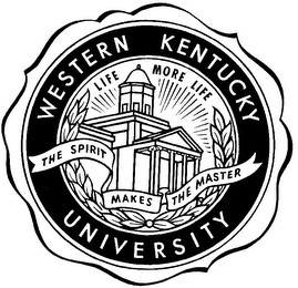 LIFE MORE LIFE THE SPIRIT MAKES THE MASTER WESTERN KENTUCKY UNIVERSITY