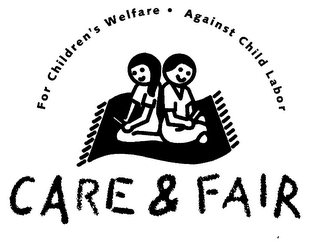 FOR CHILDREN'S WELFARE AGAINST CHILD LABOUR CARE & FAIR