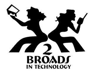 2 BROADS IN TECHNOLOGY