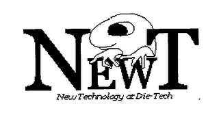 NEWT NEW TECHNOLGY AT DIE-TECH