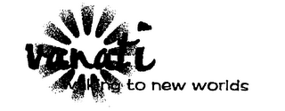 VANATI WAKING TO NEW WORLDS