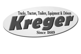 KREGER TRUCKS, TRACTORS, TRAILERS, EQUIPMENT & DRIVERS SINCE 1889