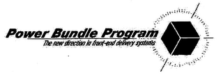 POWER BUNDLE PROGRAM, THE NEW DIRECTION IN FRONT-END DELIVERY SYSTEMS