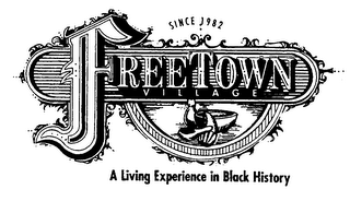 FREETOWN VILLAGE SINCE 1982 A LIVING EXPERIENCE IN BLACK HISTORY