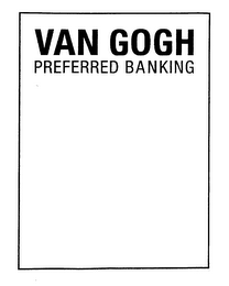 VAN GOGH PREFERRED BANKING