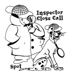 INSPECTOR CLOSE CALL, SPOT