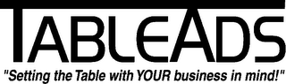 TABLEADS "SETTING THE TABLE WITH YOUR BUSINESS IN MIND!"