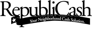 REPUBLICASH. YOUR NEIGHBORHOOD CASH SOLUTION