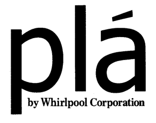 PLÁ BY WHIRLPOOL CORPORATION
