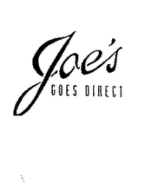 JOE'S GOES DIRECT