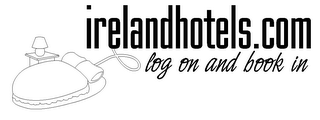 IRELANDHOTELS.COM LOG ON AND BOOK IN