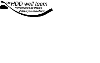 THE HDD WELL TEAM PERFORMANCE BY DESIGN PRICES YOU CAN AFFORD